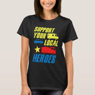 Support Your Local Heroes Medic Doctor Police Fire T-Shirt