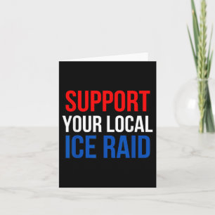 Support Your Local Ice Raid Card