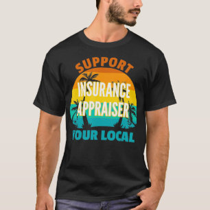 Support Your Local Insurance Appraiser Tropical De T-Shirt
