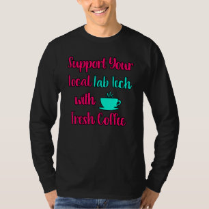 Support Your Local Lab Tech Medical Research Profe T-Shirt