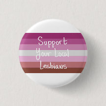 Support Your Local Lesbians Button