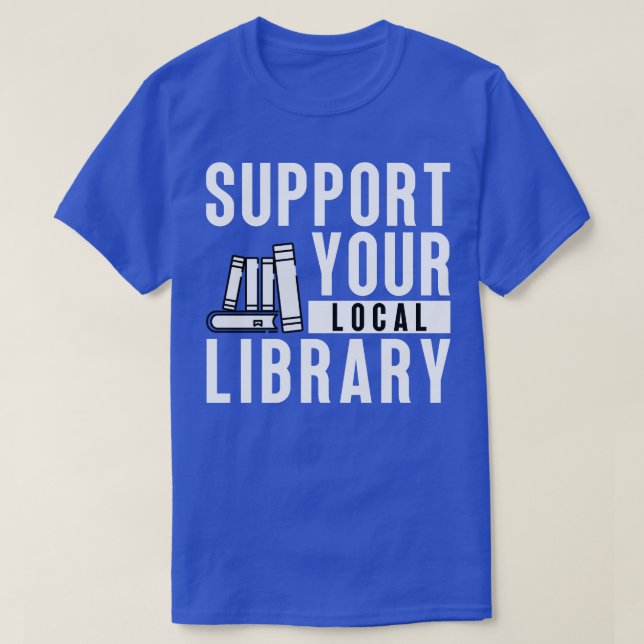 Support Your Local Library 12 T-Shirt (Design Front)