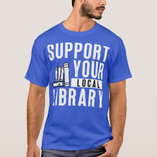 Support Your Local Library 12 T-Shirt