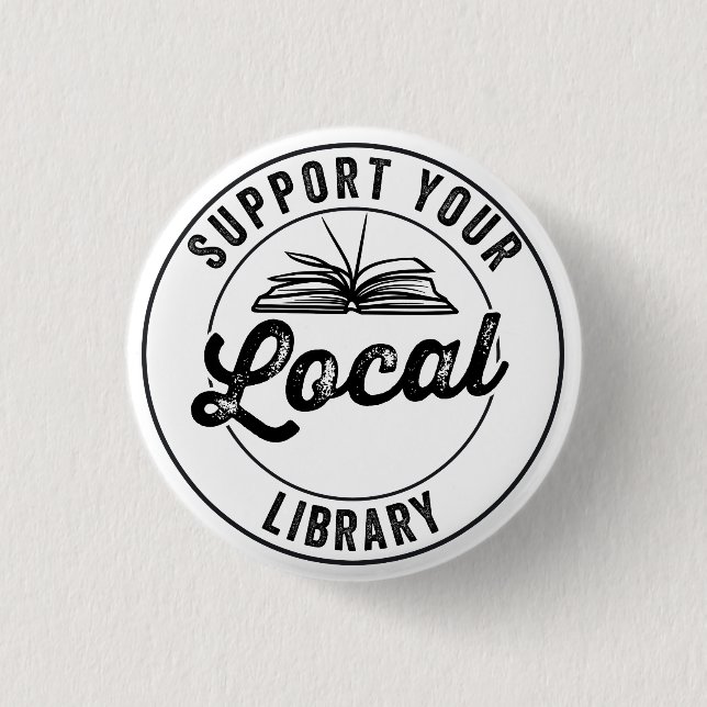 support your local library 1 inch round button (Front)