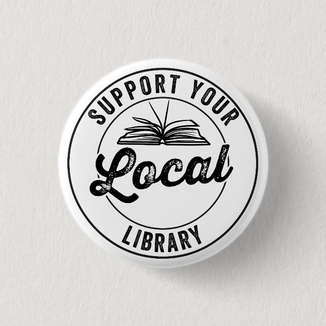 support your local library 1 inch round button (Front)