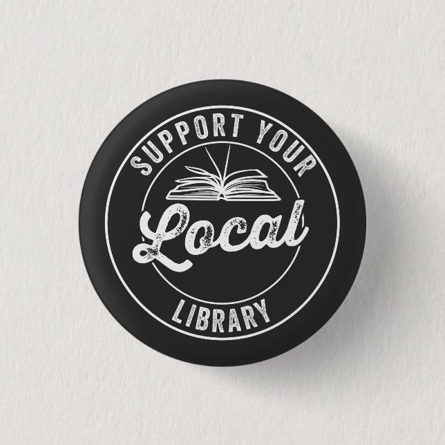 support your local library 1 inch round button (Front)