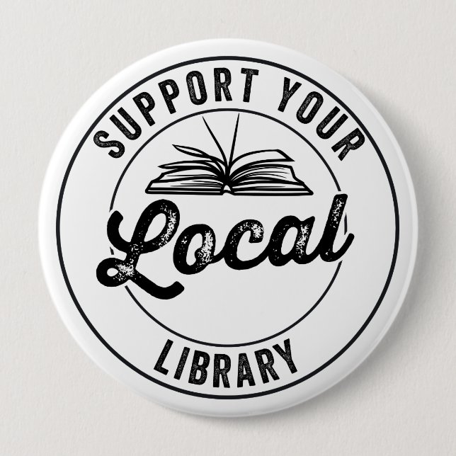 support your local library 4 inch round button (Front)
