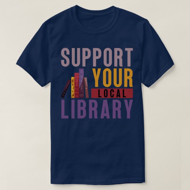 Support Your Local Library 7 T-Shirt (Design Front)