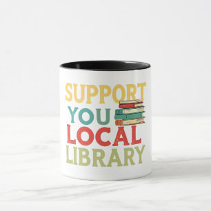 Support Your Local Library Book Readers Lovers Mug