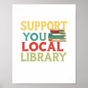 Support Your Local Library Book Readers Lovers Poster