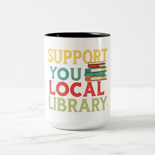Support Your Local Library Book Readers Lovers Two-Tone Coffee Mug (Center)