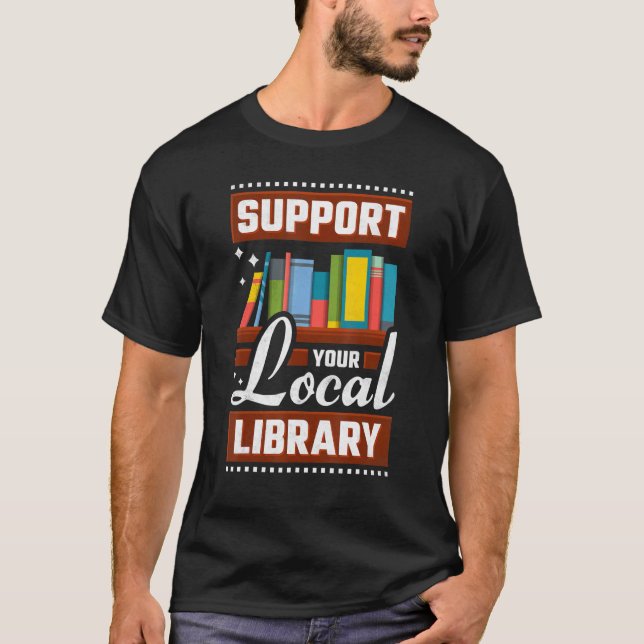 Support Your Local Library Bookworm T-Shirt (Front)