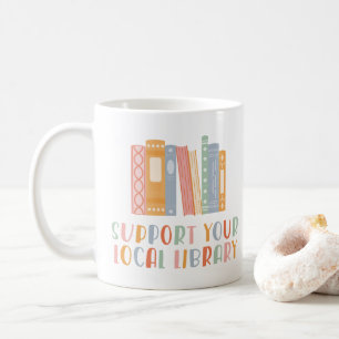 Support Your Local Library Coffee Mug