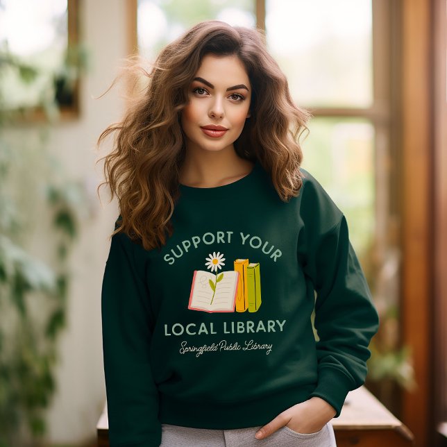 Support Your Local Library Custom Sweatshirt (Creator Uploaded)