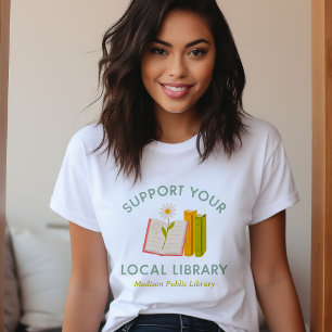 Support Your Local Library Custom T-Shirt
