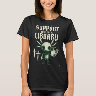 Support your local library goth book T-Shirt