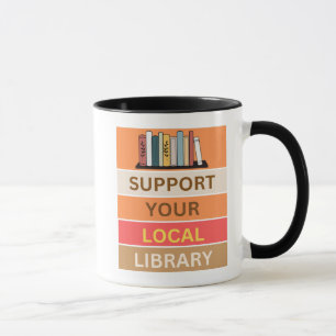 Support your local library, librarian gifts  mug