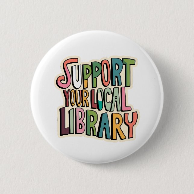Support Your Local Library Reading Readers Books 2 Inch Round Button (Front)