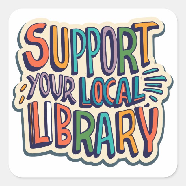 support your local library square square sticker (Front)
