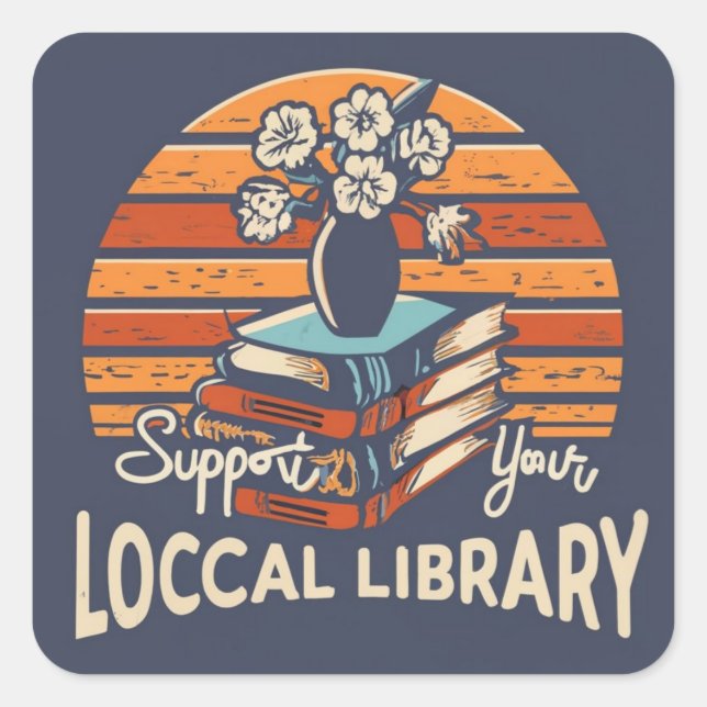 support your local library square square sticker (Front)