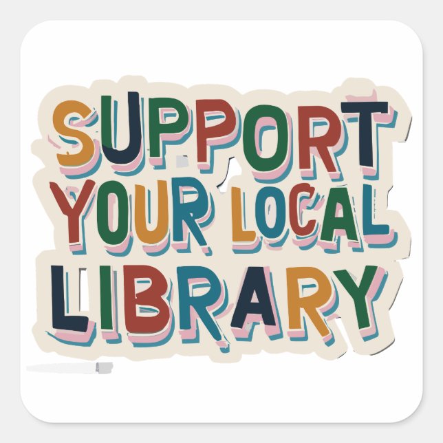 support your local library square square sticker (Front)