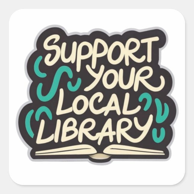 support your local library square square sticker (Front)