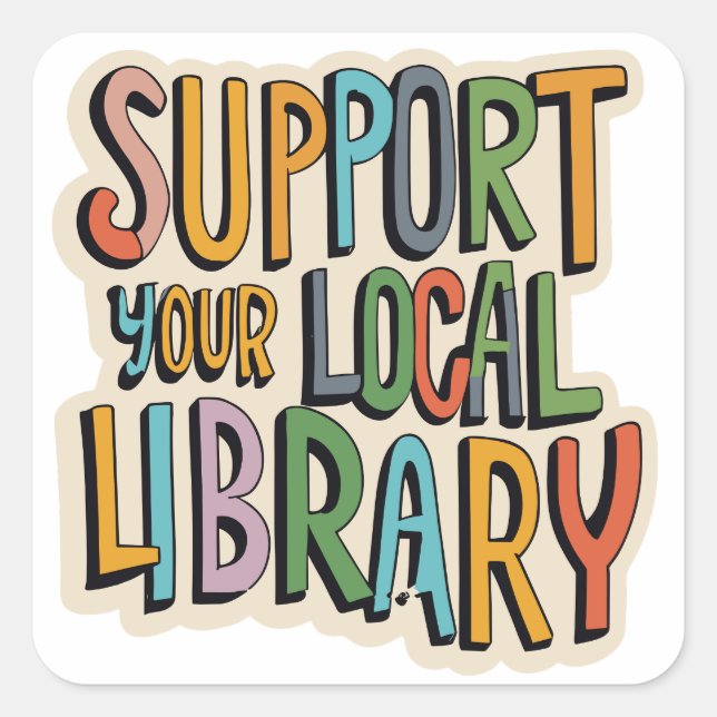 support your local library square square sticker (Front)