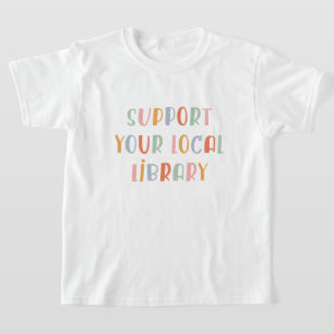 Support Your Local Library T-Shirt
