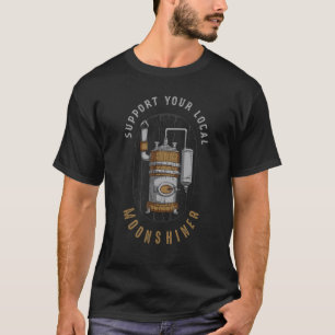 Support Your Local Moonshiner I Liquor Bottle Pour T-Shirt