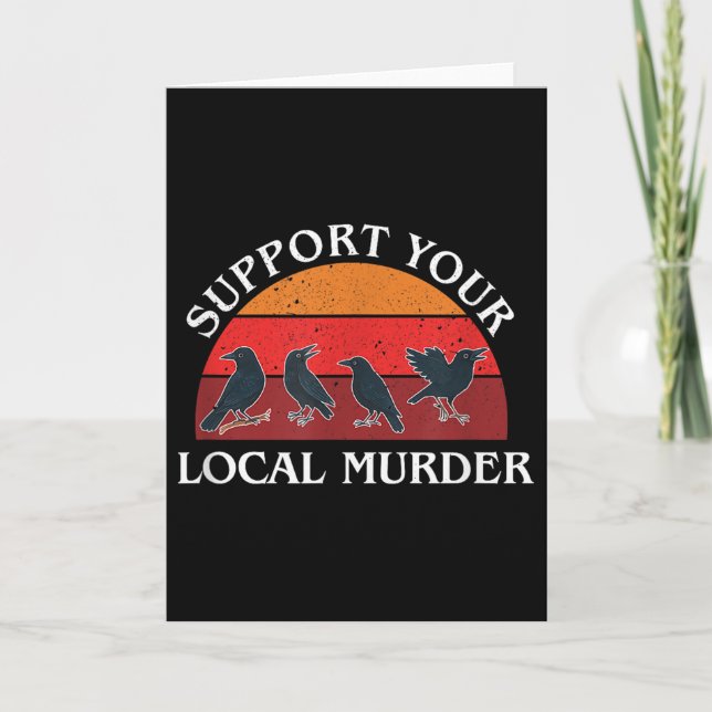 Support Your Local Murder, Crow Lovers, Nature Lov Card (Front)