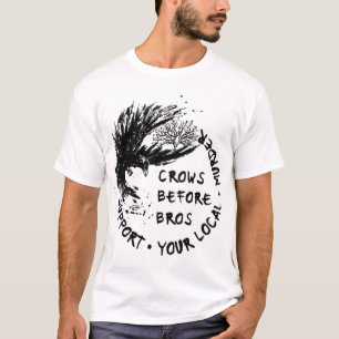 Support Your Local Murder Crows Before Bros Raven T-Shirt