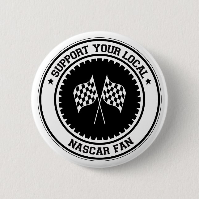 Support Your Local NASCAR Fan 2 Inch Round Button (Front)