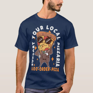 Support Your Local Pizzaria Pizza Pun 30735335 T-Shirt