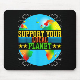 Support Your Local Planet Mouse Pad