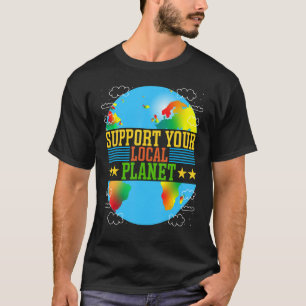 Support Your Local Planet T-Shirt