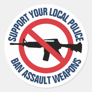 Support Your Local Police - Ban Assault Weapons Classic Round Sticker