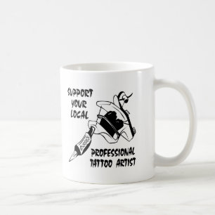 Support Your Local Professional Tattoo Artist Coffee Mug