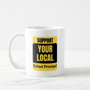 Support Your Local School Principal   Coffee Mug