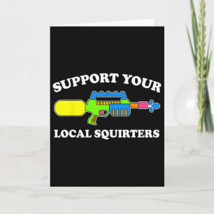 Support Your Local Squirters Funny Adult Humor Wat Card