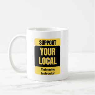 Support Your Local Swimming Instructor Coffee Mug