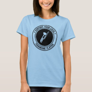 Support Your Local Trombone Player T-Shirt