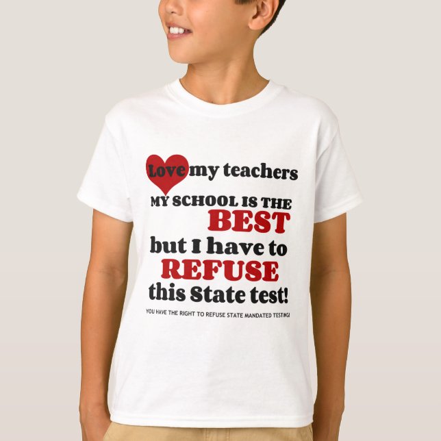 Support your Teacher. Support your School. Opt Out T-Shirt (Front)