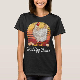 Supporting Local Egg Dealer Chickens Egg Lover Wom T-Shirt
