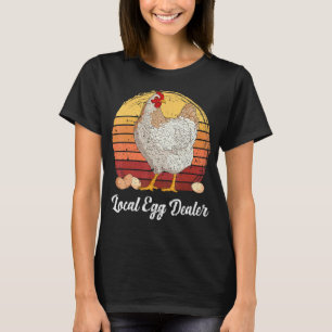 Supporting Local Egg Dealer Chickens Egg Lover Wom T-Shirt