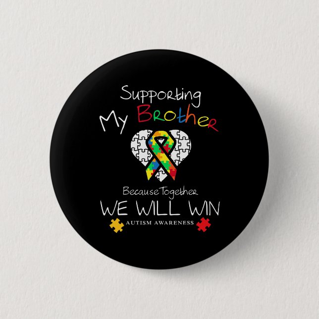 Supporting My Brother Inspirational Autism Awarene 2 Inch Round Button (Front)