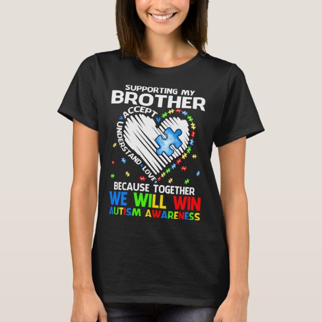 Supporting My Brother Together We Will Win Autism  T-Shirt (Front)