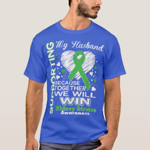 Supporting My Husband Kidney Disease Awareness T-Shirt