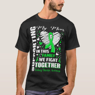 Supporting My Mom Kidney Disease Awareness  T-Shirt