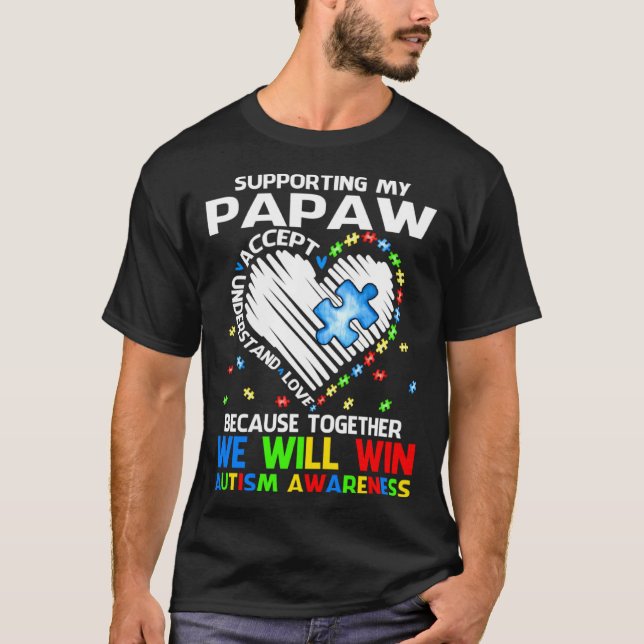 Supporting My Papaw Together We Will Win Autism Aw T-Shirt (Front)