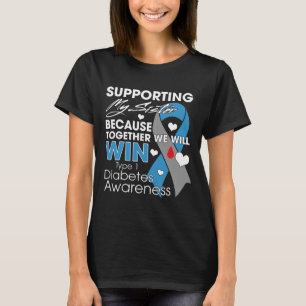 Supporting My Sister T1d Diabetic Type 1 Diabetes T-Shirt